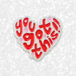 You Got This | Collectible Pin