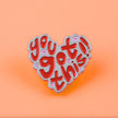 You Got This | Collectible Pin