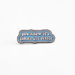 You Know It's Gonna Get Better | Collectible Pin