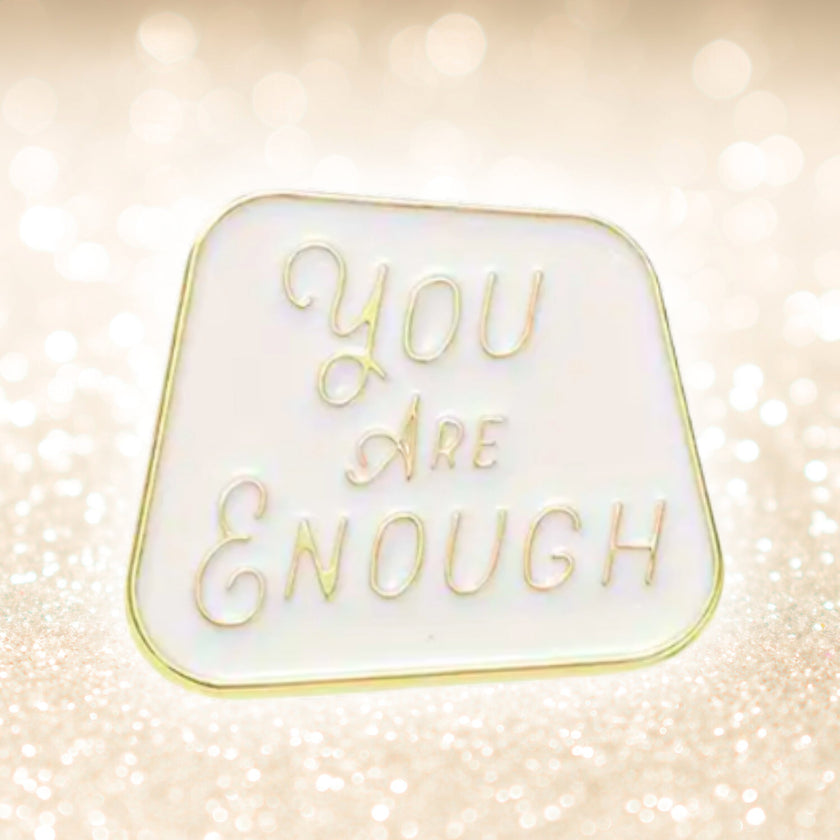 You Are Enough | Collectible Pin