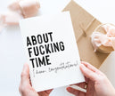 About fucking time, I mean congratulations!