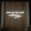 After All This Time Always V1 Neon Sign