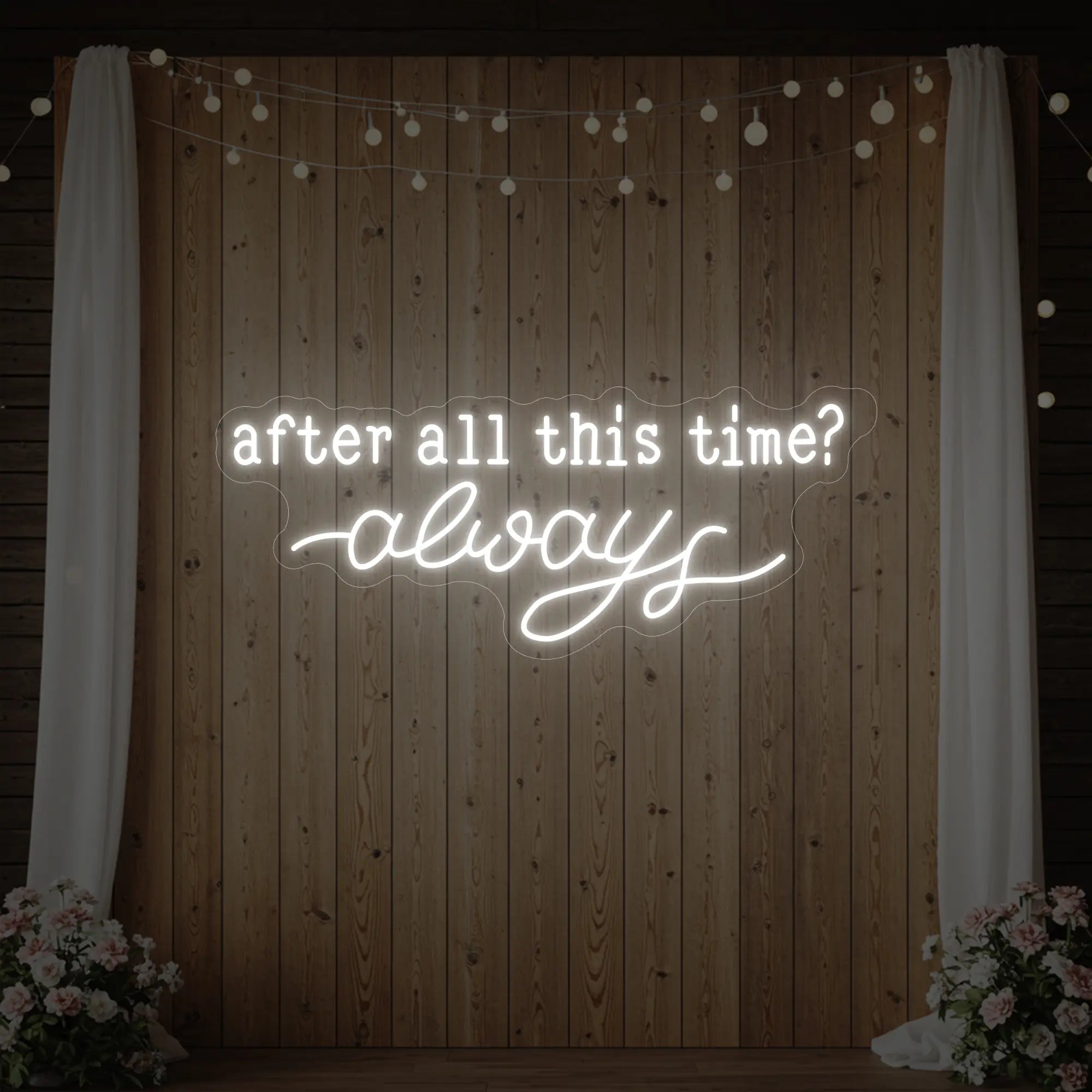 After All This Time Always V1 Neon Sign