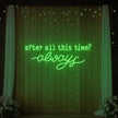 After All This Time Always V1 Neon Sign