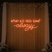 After All This Time Always V1 Neon Sign