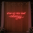 After All This Time Always V1 Neon Sign