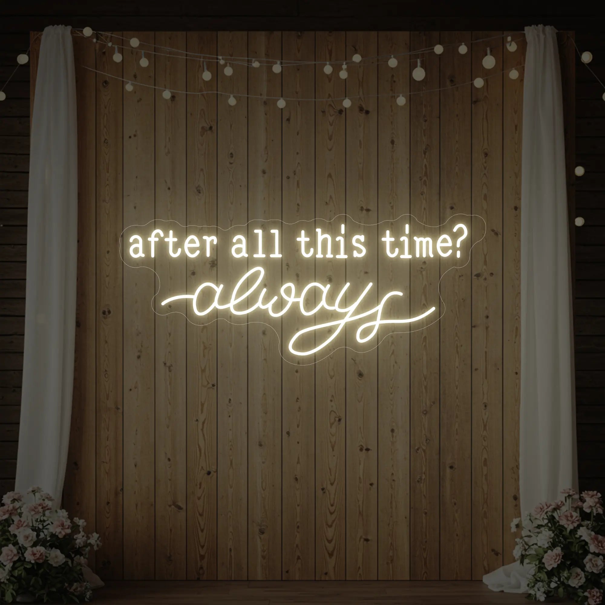 After All This Time Always V1 Neon Sign