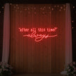After All This Time Always V2 Neon Sign