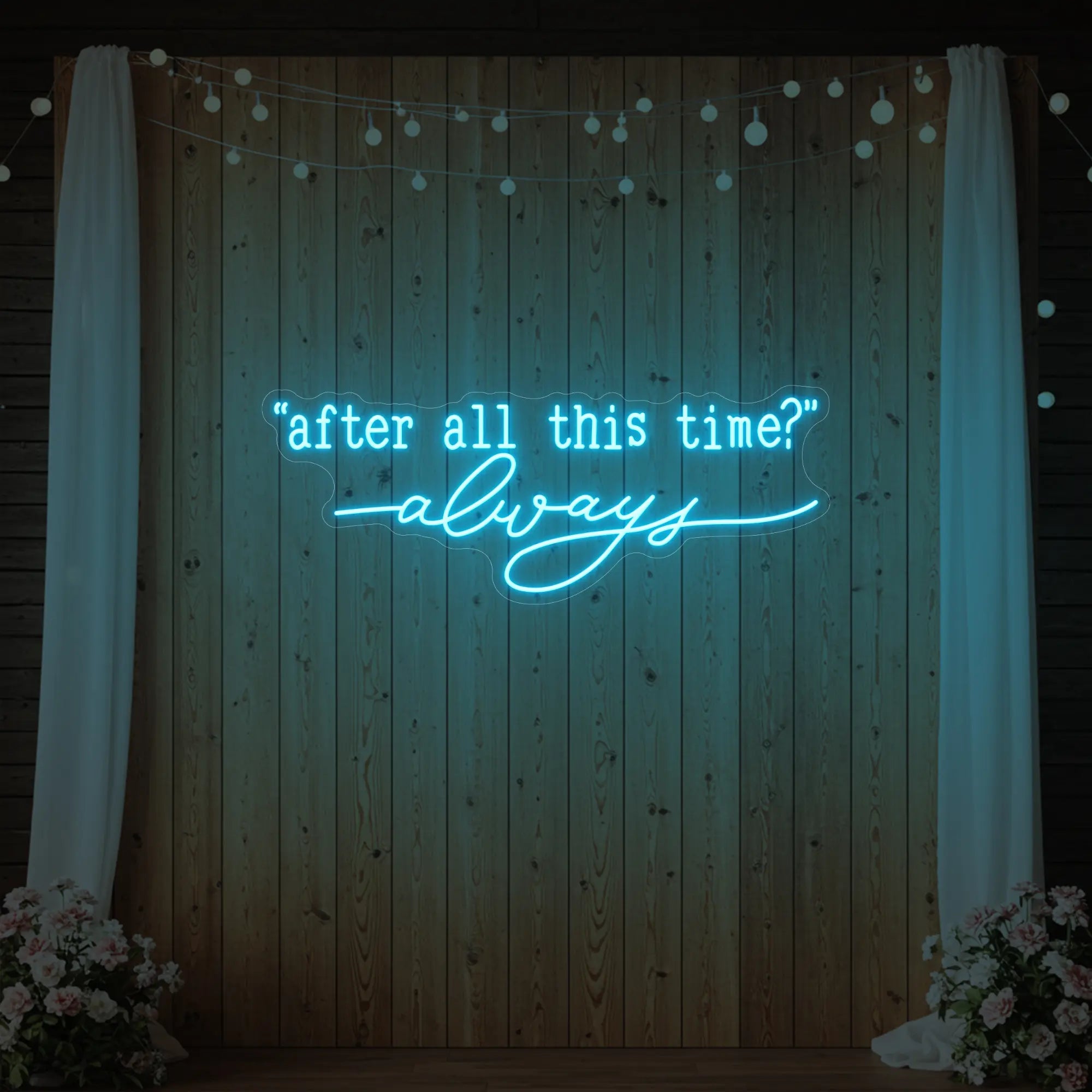 After All This Time Always V2 Neon Sign
