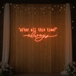 After All This Time Always V2 Neon Sign