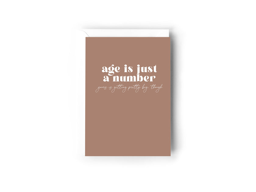 Age is just a number, yours is getting pretty big though