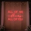 All Of Me Love All Of You Neon Sign