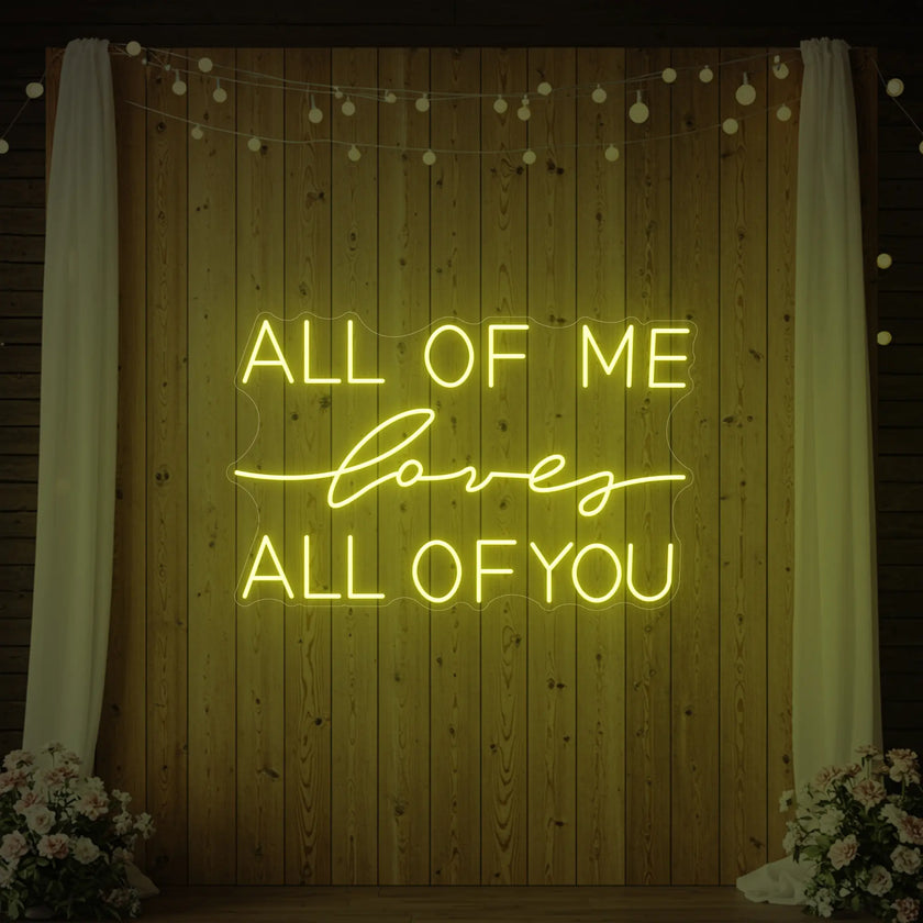 All Of Me Love All Of You Neon Sign