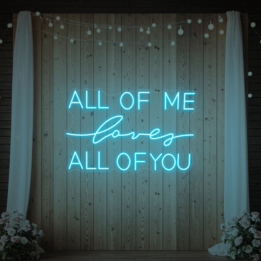 All Of Me Love All Of You Neon Sign