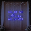All Of Me Love All Of You Neon Sign