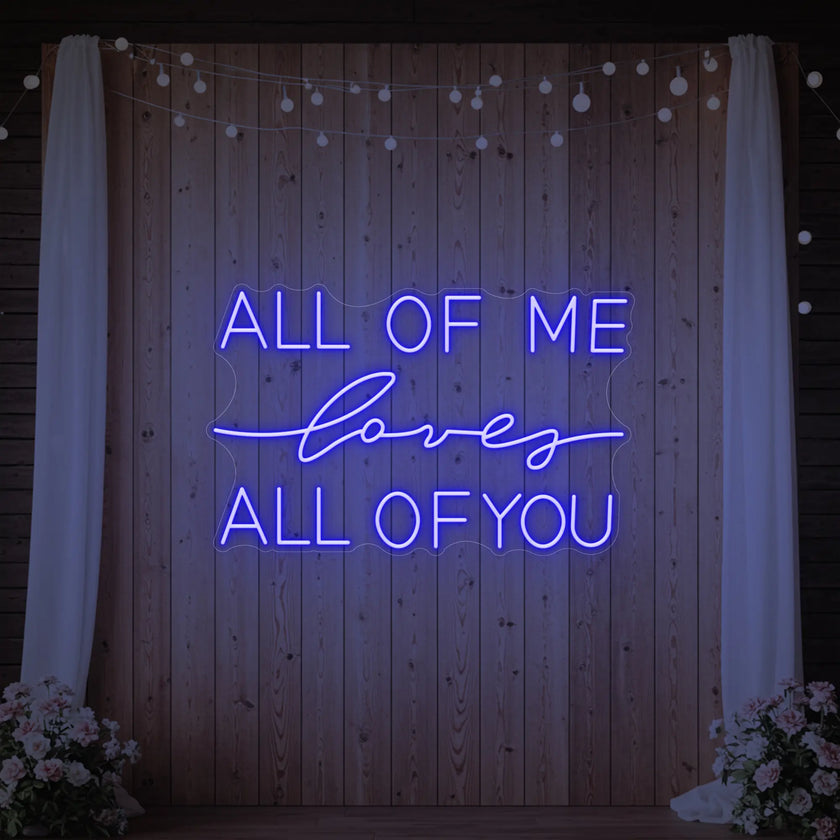 All Of Me Love All Of You Neon Sign