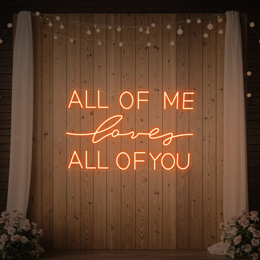 All Of Me Love All Of You Neon Sign
