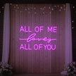 All Of Me Love All Of You Neon Sign