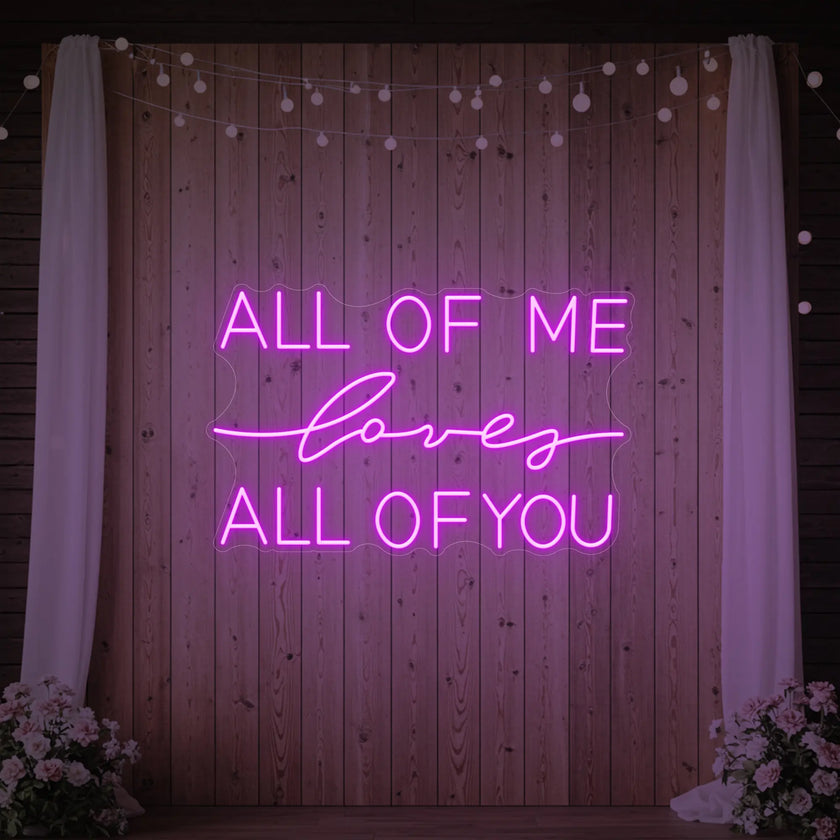 All Of Me Love All Of You Neon Sign