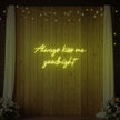 Always Kiss Me Goodnight Neon Sign