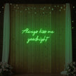 Always Kiss Me Goodnight Neon Sign