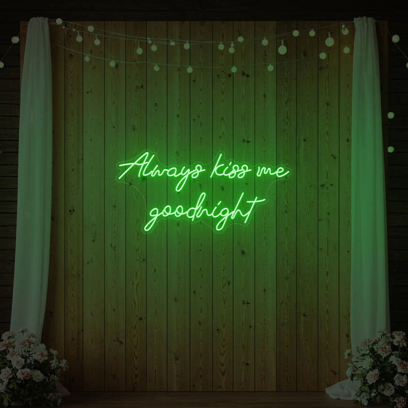Always Kiss Me Goodnight Neon Sign