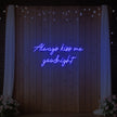Always Kiss Me Goodnight Neon Sign