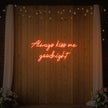 Always Kiss Me Goodnight Neon Sign