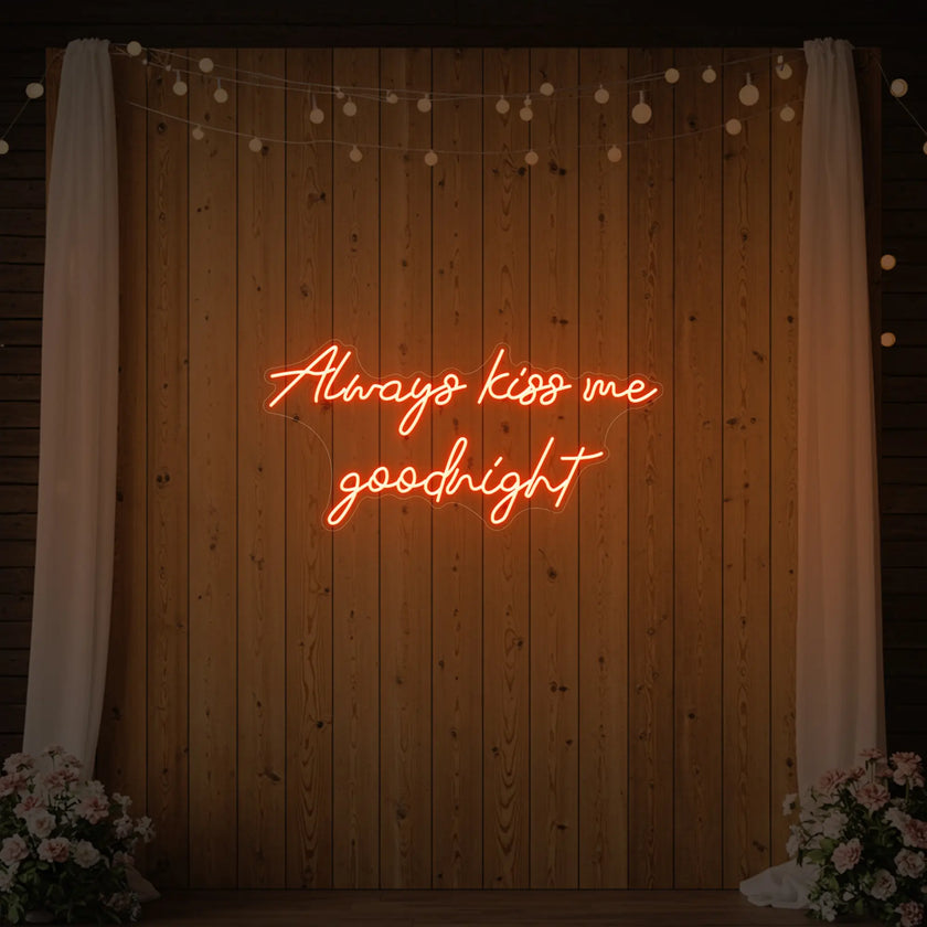 Always Kiss Me Goodnight Neon Sign