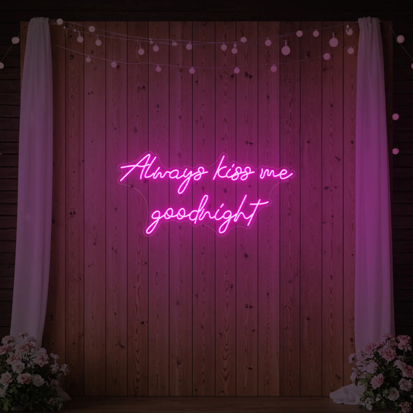 Always Kiss Me Goodnight Neon Sign