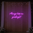 Always Kiss Me Goodnight Neon Sign
