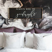 Always Kiss Me Goodnight Wood Sign – Bedroom Wall Art
