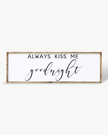 Always Kiss Me Goodnight Wood Sign – Bedroom Wall Art