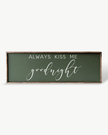 Always Kiss Me Goodnight Wood Sign – Bedroom Wall Art