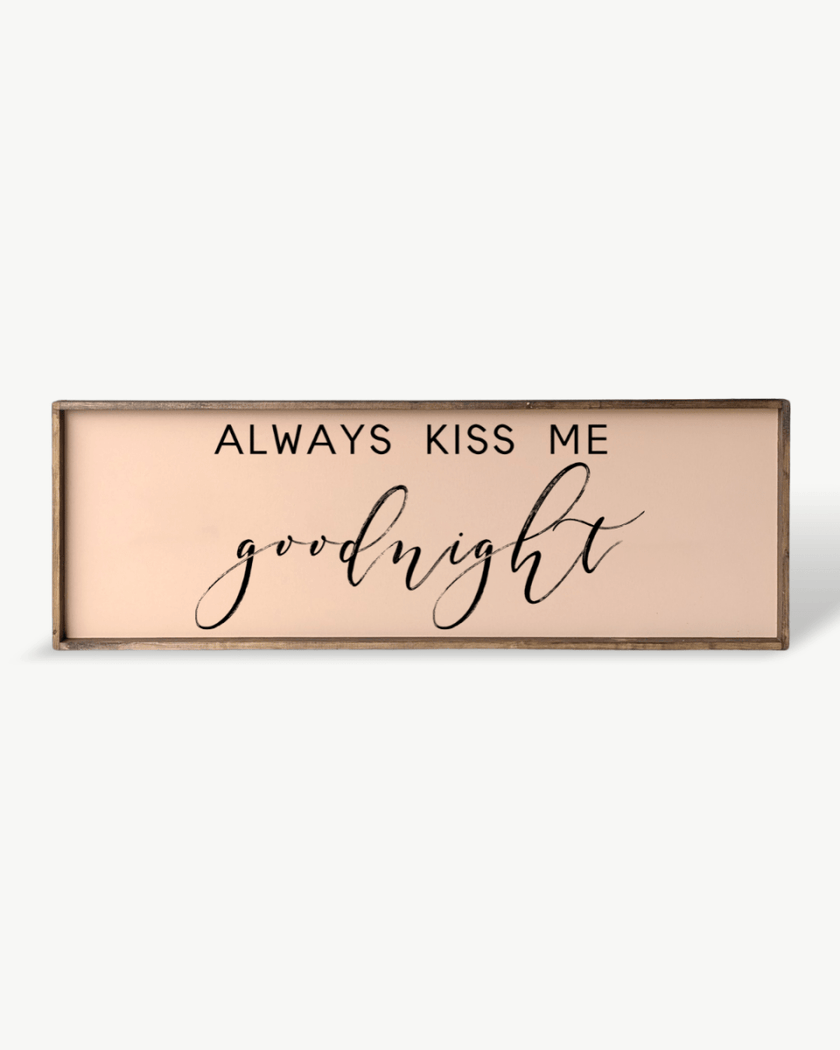 Always Kiss Me Goodnight Wood Sign – Bedroom Wall Art