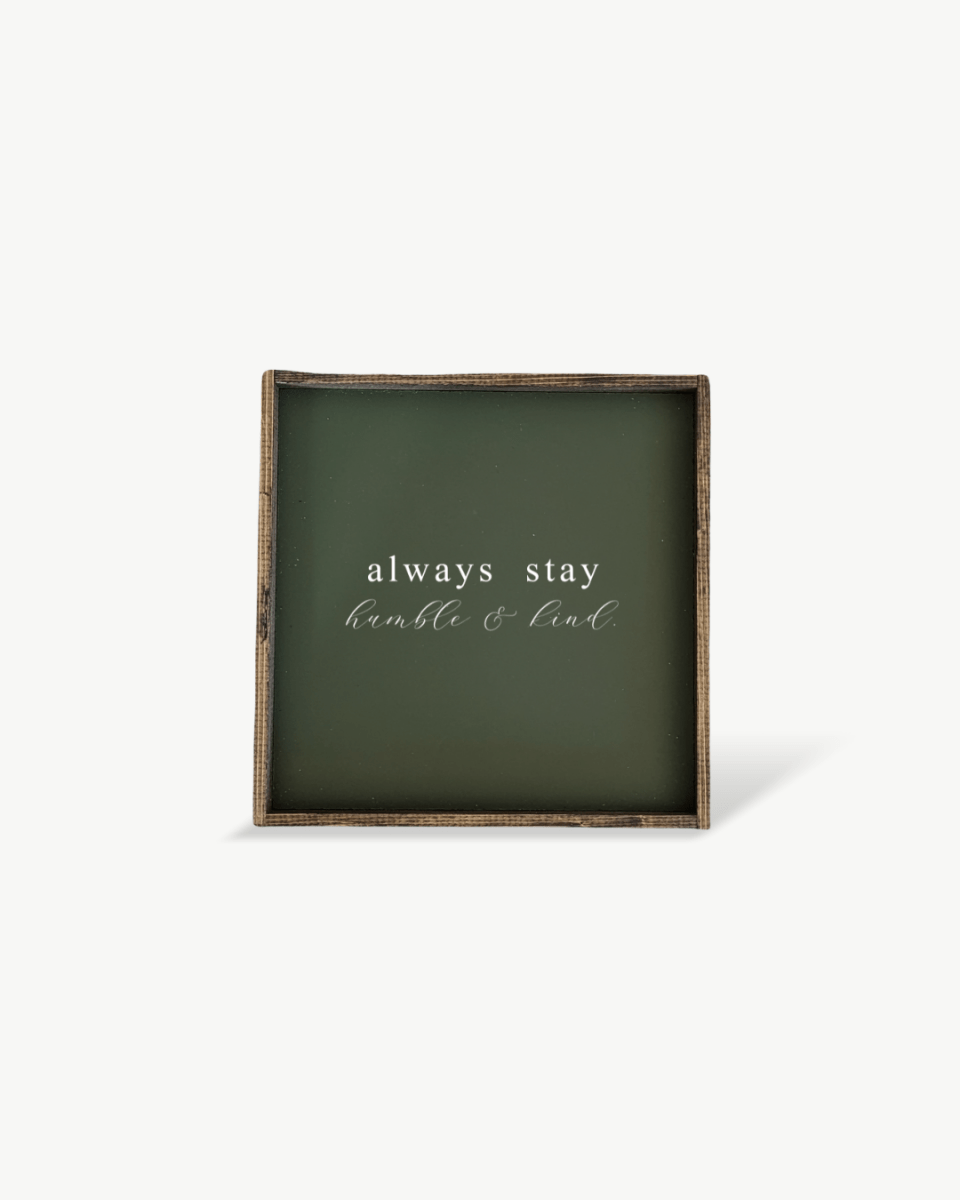 Always Stay Humble & Kind Wood Sign – Wall Art Quote
