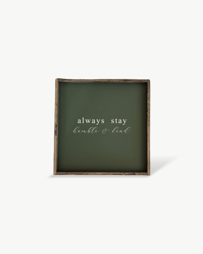 Always Stay Humble & Kind Wood Sign – Wall Art Quote