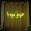 As Long As I Got You Neon Sign
