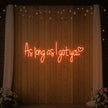 As Long As I Got You Neon Sign