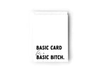 Basic Card for a Basic Bitch