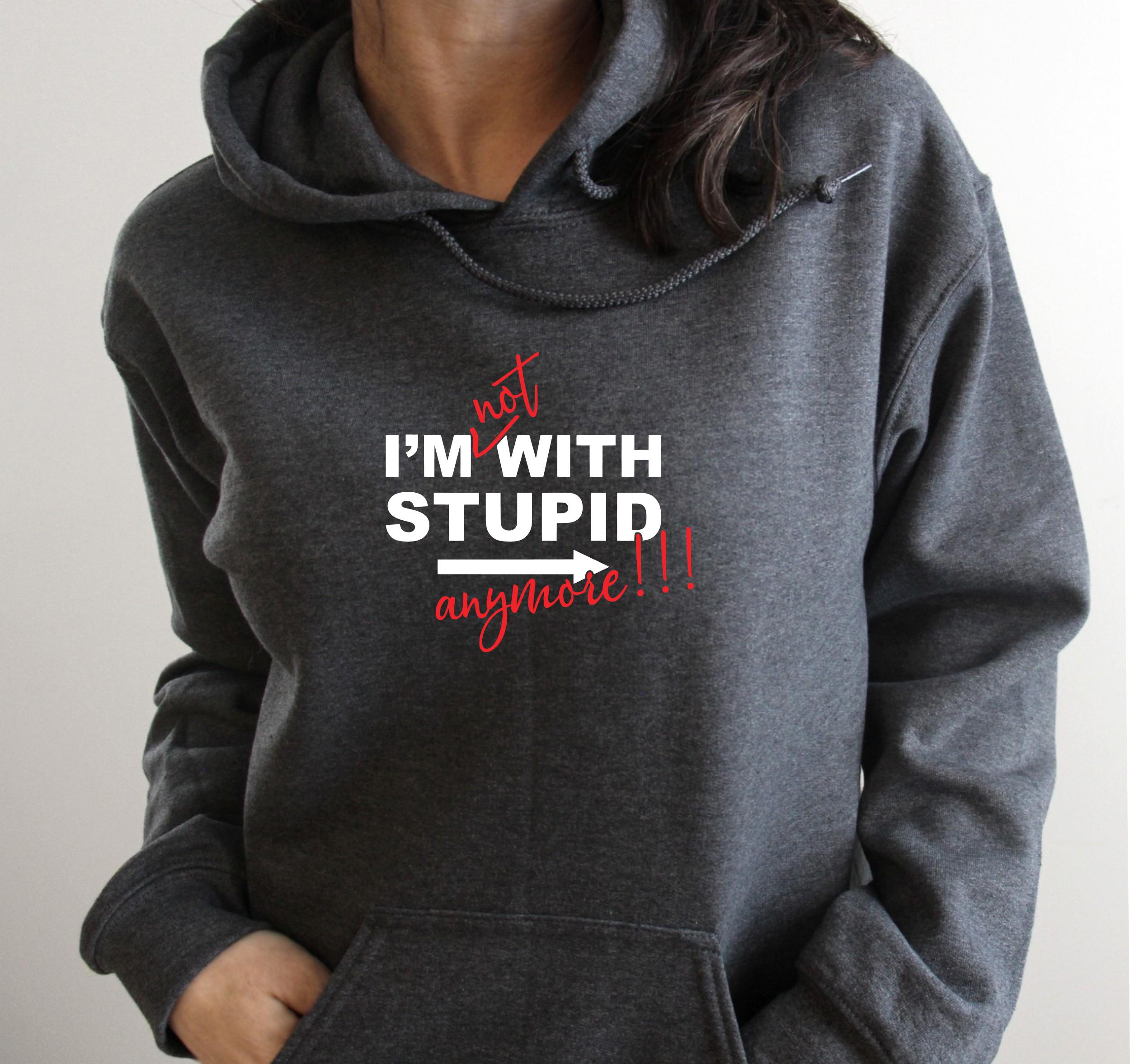 I'm Not With Stupid Anymore Pullover Hoodie
