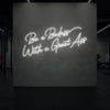 Be a Badass With a Great Ass Neon Sign