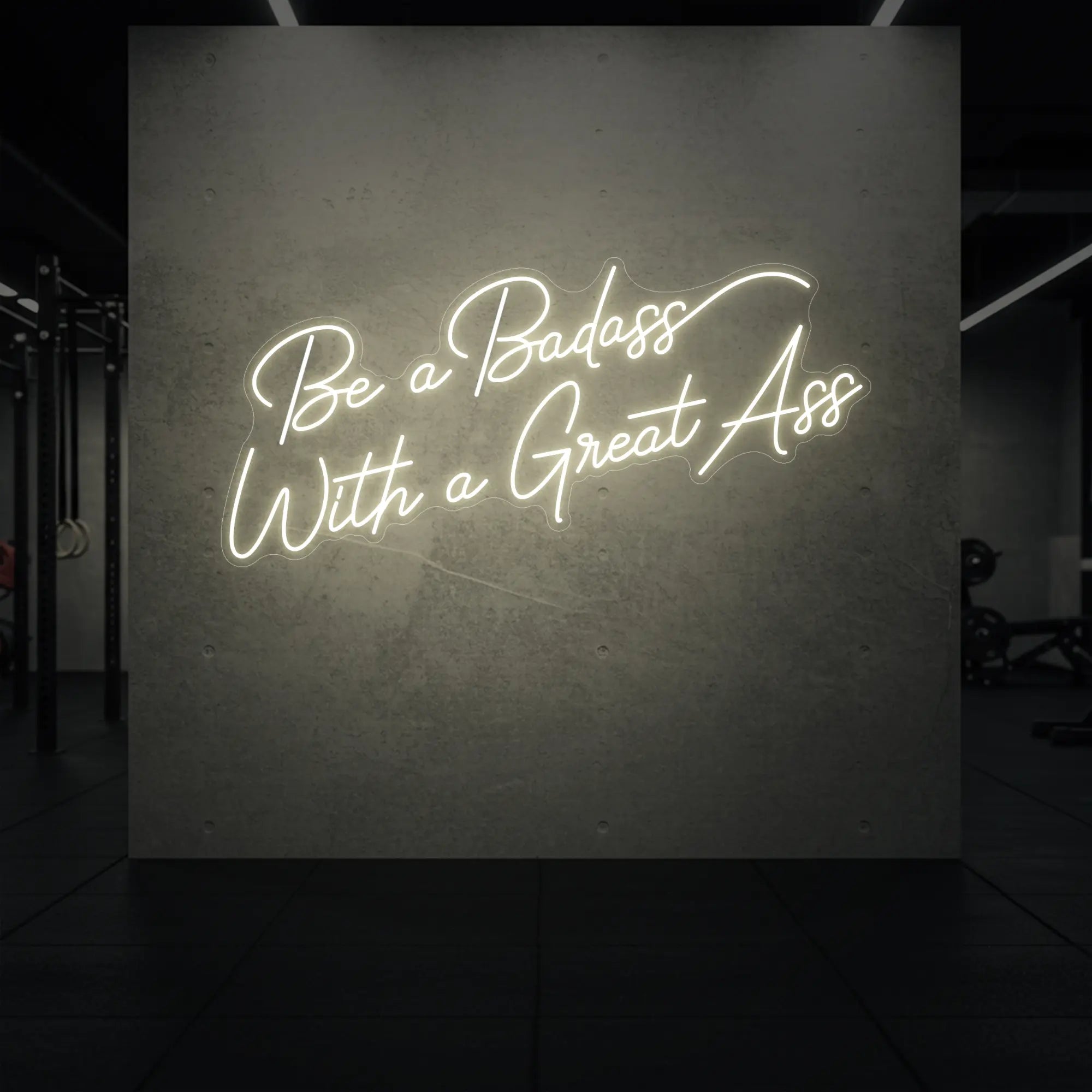 Be a Badass With a Great Ass Neon Sign
