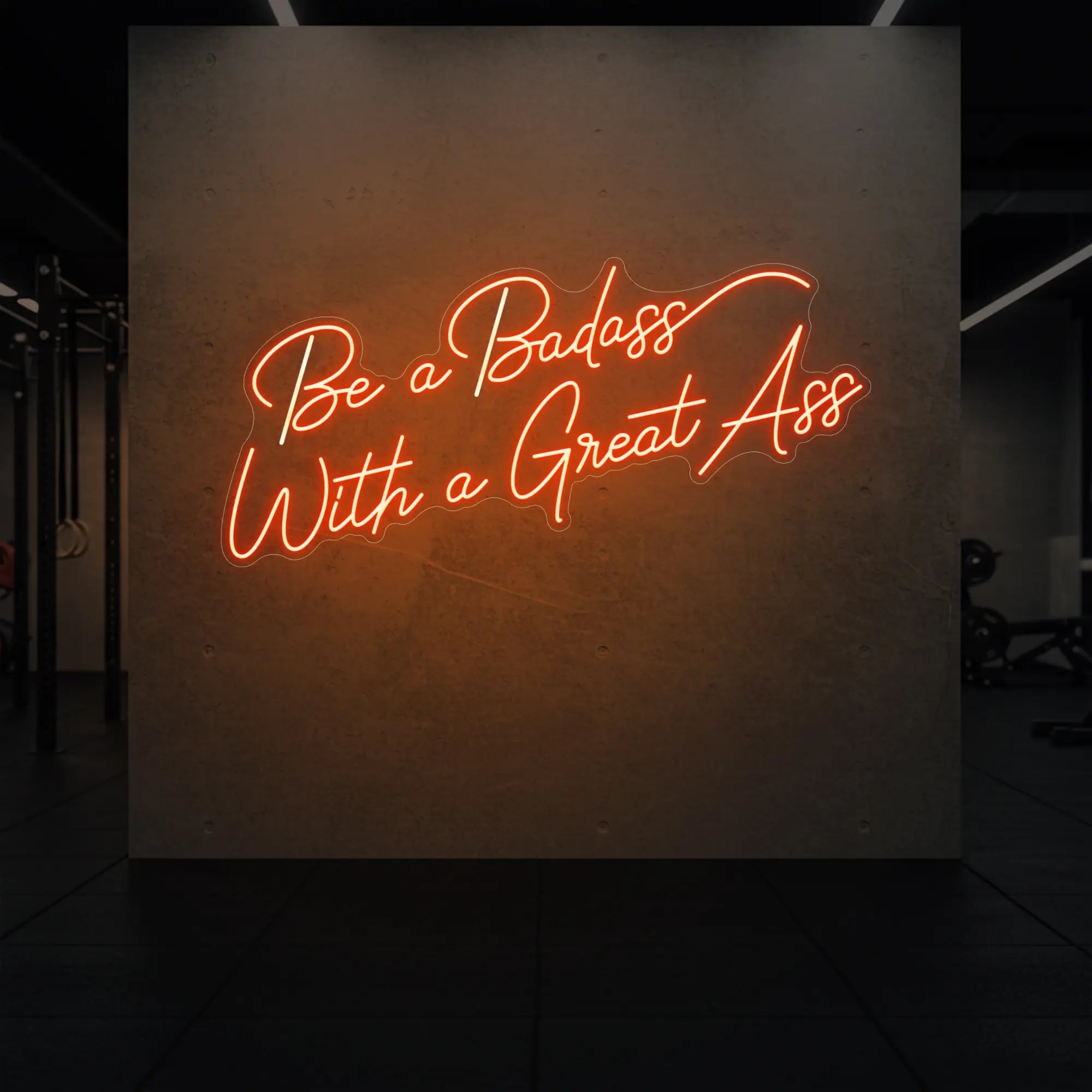 Be a Badass With a Great Ass Neon Sign