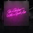 Be a Badass With a Great Ass Neon Sign