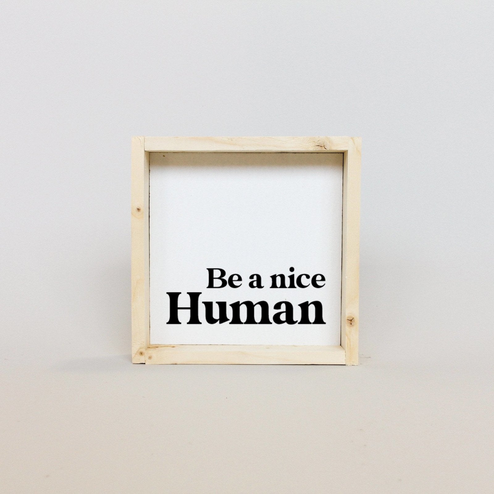 Be a Nice Human Mini Wood Sign