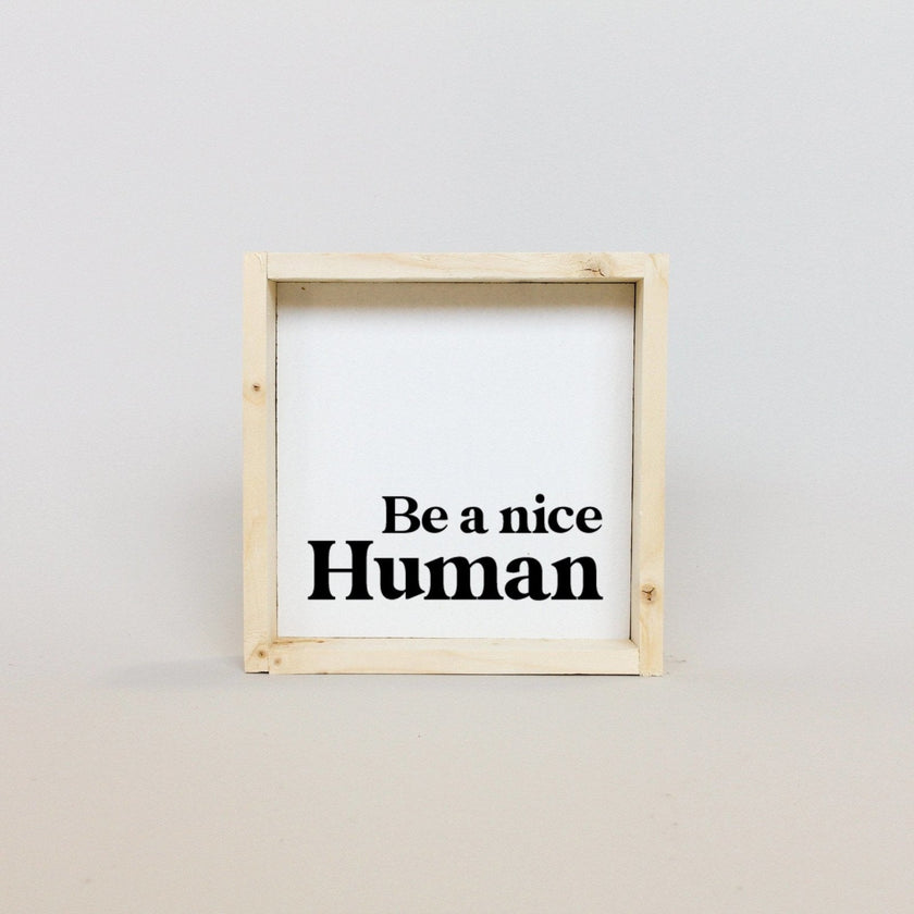 Be a Nice Human Mini Wood Sign