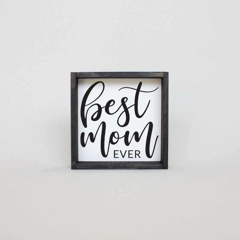 Best Mom Ever Mini Wood Sign
