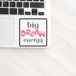 Big Dream Energy Vinyl Sticker