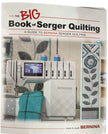 The BIG Book Bernina Serging Quilting